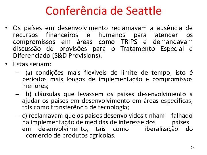 Conferência de Seattle • Os países em desenvolvimento reclamavam a ausência de recursos financeiros