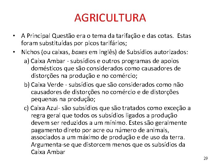 AGRICULTURA • A Principal Questão era o tema da tarifação e das cotas. Estas