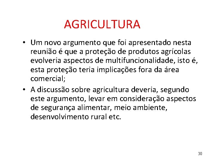 AGRICULTURA • Um novo argumento que foi apresentado nesta reunião é que a proteção
