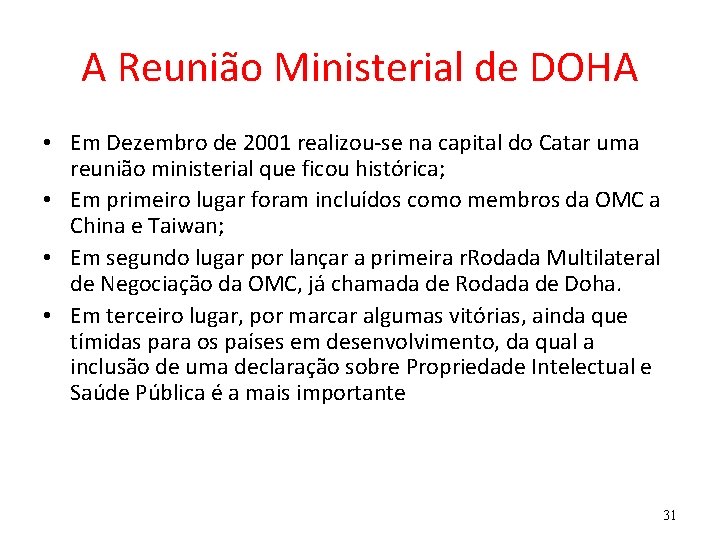 A Reunião Ministerial de DOHA • Em Dezembro de 2001 realizou-se na capital do