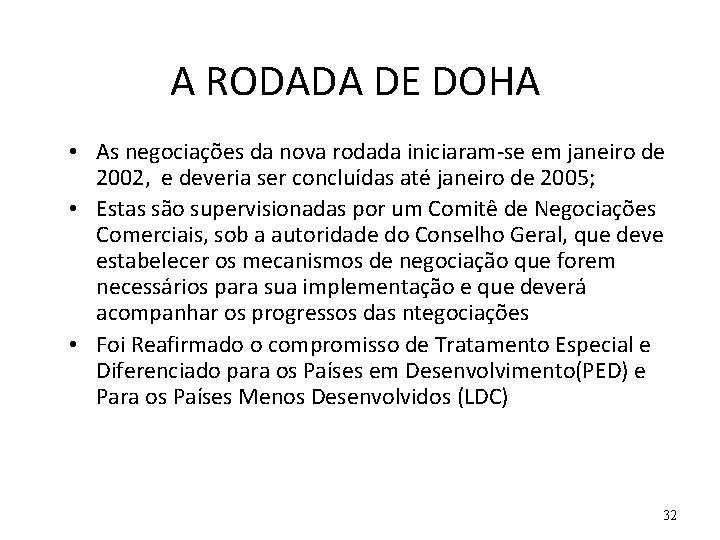 A RODADA DE DOHA • As negociações da nova rodada iniciaram-se em janeiro de