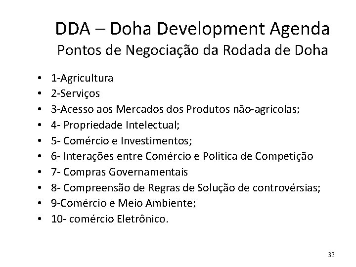 DDA – Doha Development Agenda Pontos de Negociação da Rodada de Doha • •