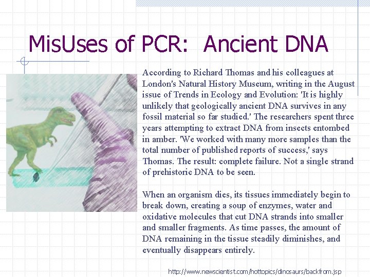 Mis. Uses of PCR: Ancient DNA According to Richard Thomas and his colleagues at
