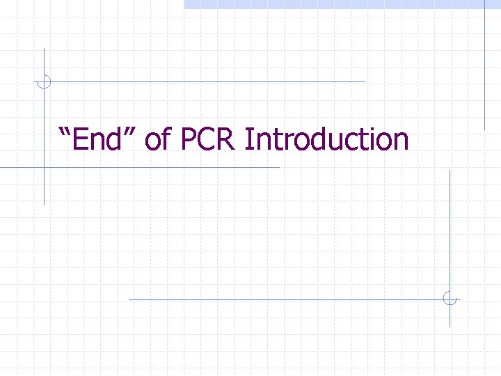 “End” of PCR Introduction 