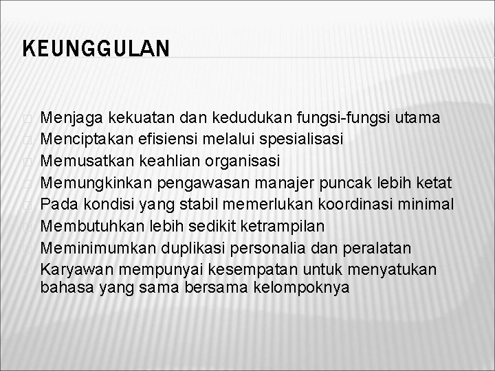 KEUNGGULAN � � � � Menjaga kekuatan dan kedudukan fungsi-fungsi utama Menciptakan efisiensi melalui