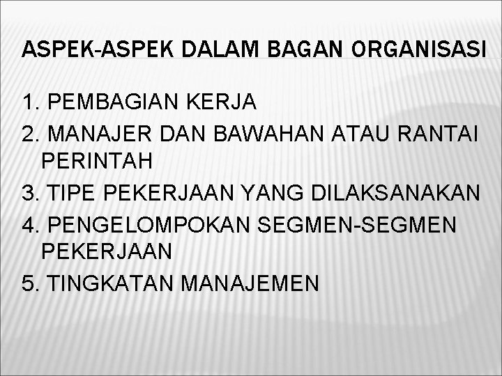 ASPEK-ASPEK DALAM BAGAN ORGANISASI 1. PEMBAGIAN KERJA 2. MANAJER DAN BAWAHAN ATAU RANTAI PERINTAH