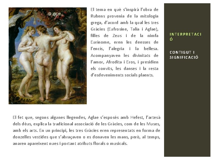 El tema en què s’inspirà l’obra de Rubens provenia de la mitologia grega, d’acord