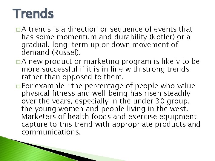 Trends �A trends is a direction or sequence of events that has some momentum