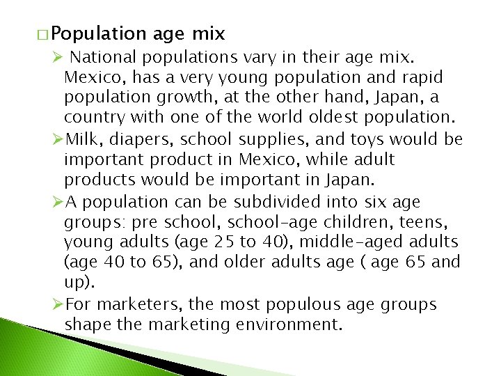 � Population age mix Ø National populations vary in their age mix. Mexico, has