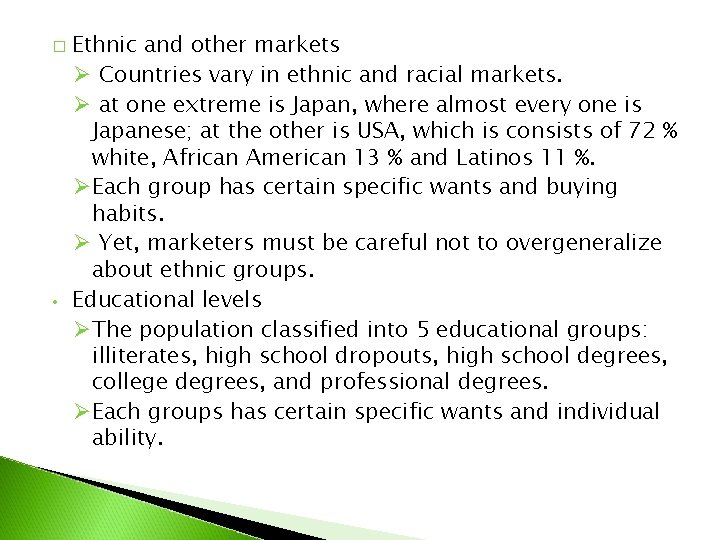 � • Ethnic and other markets Ø Countries vary in ethnic and racial markets.