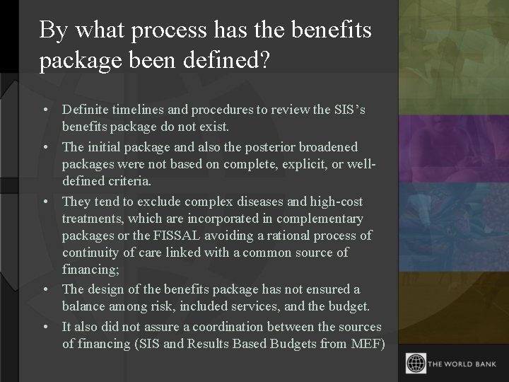 By what process has the benefits package been defined? • Definite timelines and procedures
