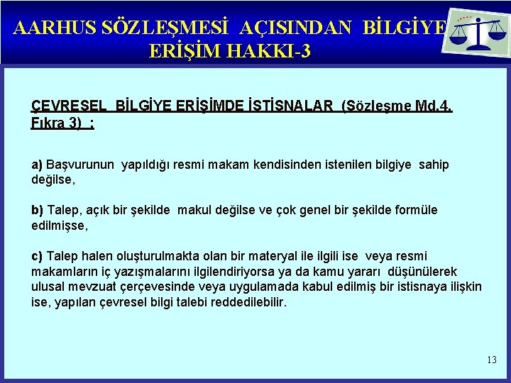 AARHUS SÖZLEŞMESİ AÇISINDAN BİLGİYE ERİŞİM HAKKI-3 ÇEVRESEL BİLGİYE ERİŞİMDE İSTİSNALAR (Sözleşme Md. 4, Fıkra