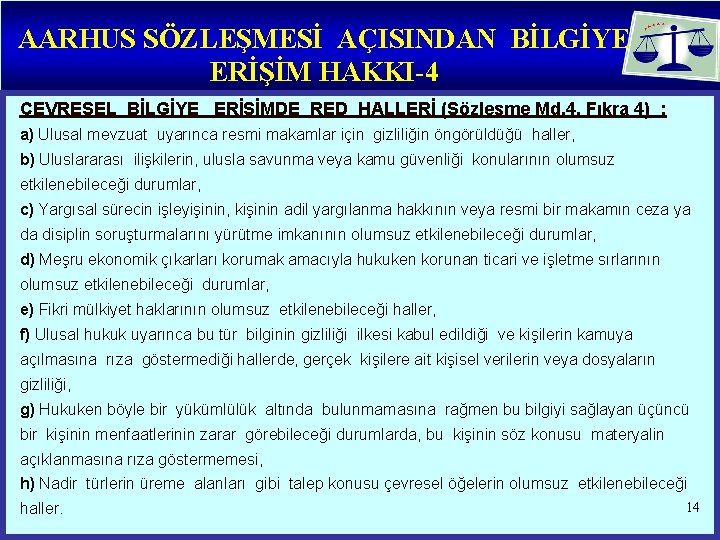 AARHUS SÖZLEŞMESİ AÇISINDAN BİLGİYE ERİŞİM HAKKI-4 ÇEVRESEL BİLGİYE ERİŞİMDE RED HALLERİ (Sözleşme Md. 4,