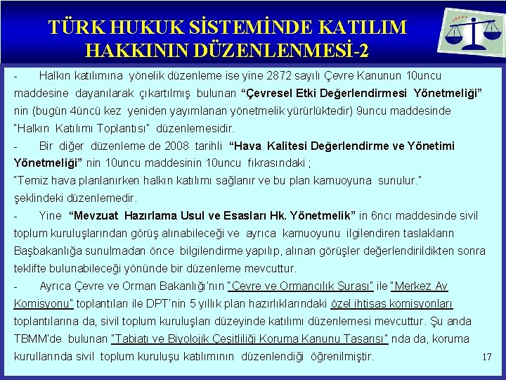 TÜRK HUKUK SİSTEMİNDE KATILIM HAKKININ DÜZENLENMESİ-2 - Halkın katılımına yönelik düzenleme ise yine 2872