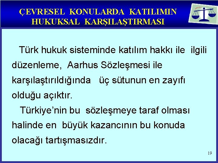 ÇEVRESEL KONULARDA KATILIMIN HUKUKSAL KARŞILAŞTIRMASI Türk hukuk sisteminde katılım hakkı ile ilgili düzenleme, Aarhus