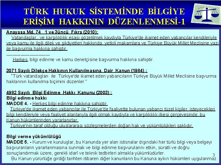 TÜRK HUKUK SİSTEMİNDE BİLGİYE ERİŞİM HAKKININ DÜZENLENMESİ-1 Anayasa Md. 74 1 ve 3üncü Fıkra