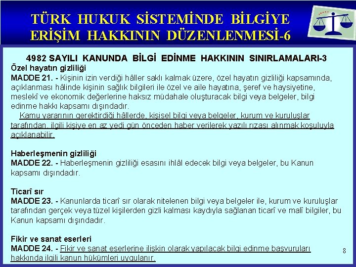 TÜRK HUKUK SİSTEMİNDE BİLGİYE ERİŞİM HAKKININ DÜZENLENMESİ-6 4982 SAYILI KANUNDA BİLGİ EDİNME HAKKININ SINIRLAMALARI-3