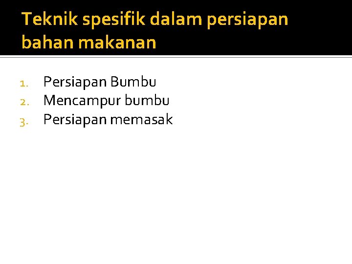 Teknik spesifik dalam persiapan bahan makanan 1. 2. 3. Persiapan Bumbu Mencampur bumbu Persiapan