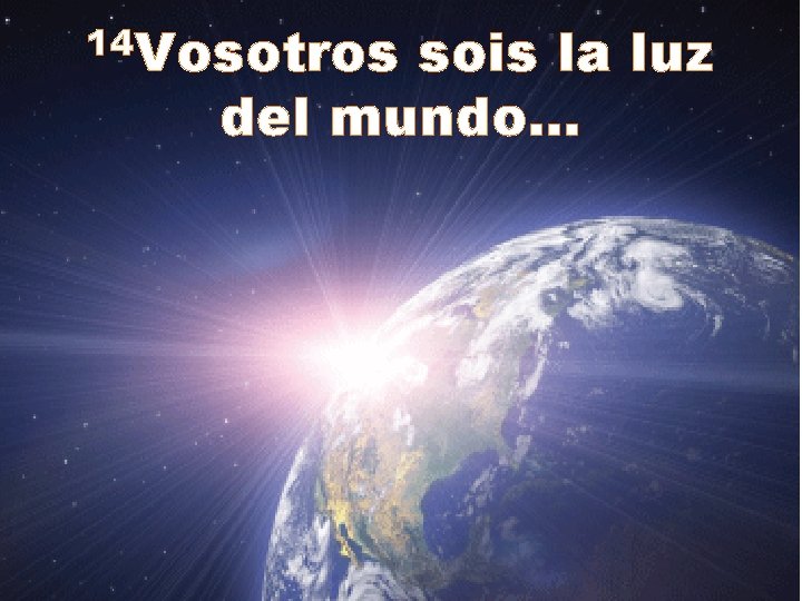 14 Vosotros sois la luz del mundo… 