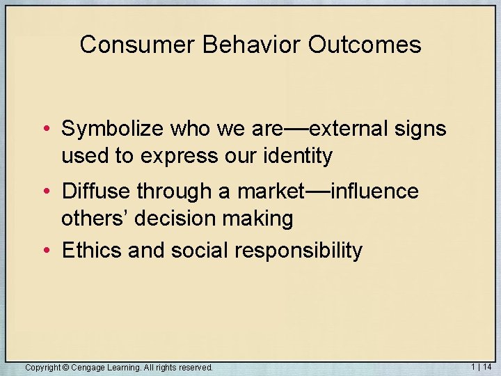 Consumer Behavior Outcomes • Symbolize who we are—external signs used to express our identity