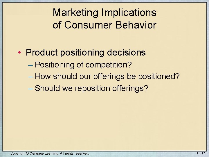 Marketing Implications of Consumer Behavior • Product positioning decisions – Positioning of competition? –