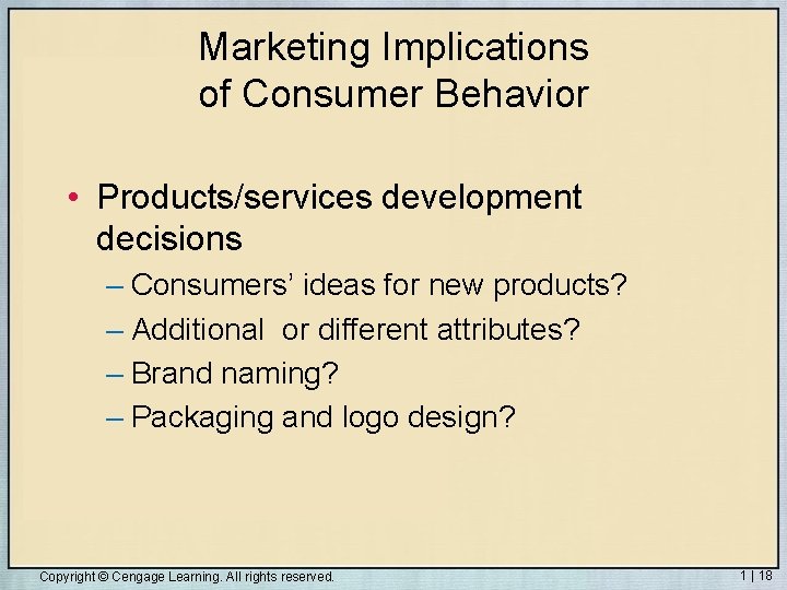 Marketing Implications of Consumer Behavior • Products/services development decisions – Consumers’ ideas for new