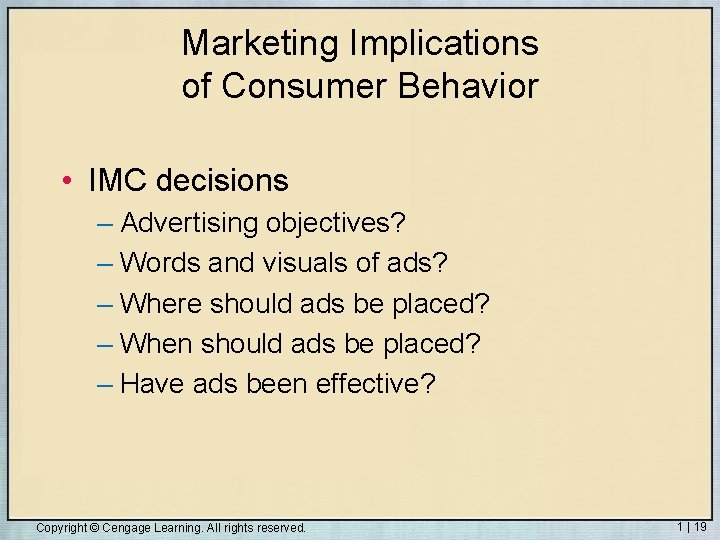 Marketing Implications of Consumer Behavior • IMC decisions – Advertising objectives? – Words and