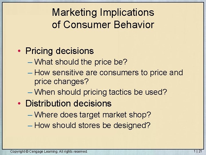 Marketing Implications of Consumer Behavior • Pricing decisions – What should the price be?