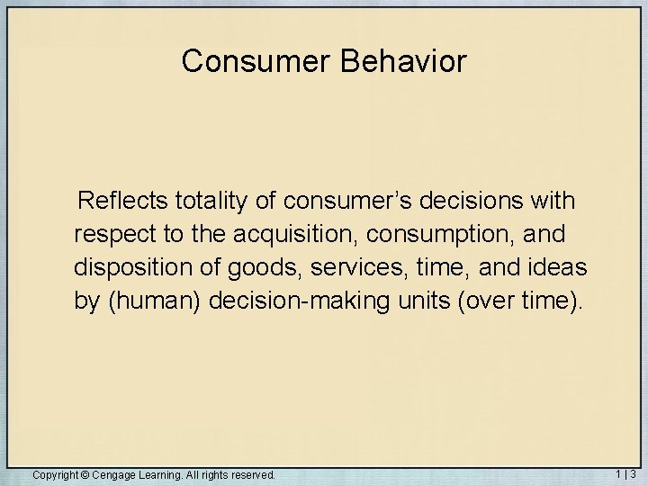 Consumer Behavior Reflects totality of consumer’s decisions with respect to the acquisition, consumption, and