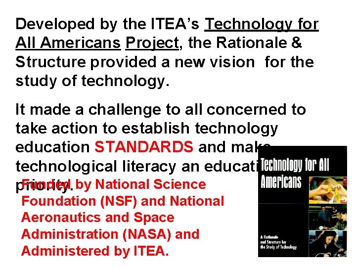 Developed by the ITEA’s Technology for All Americans Project, the Rationale & Structure provided