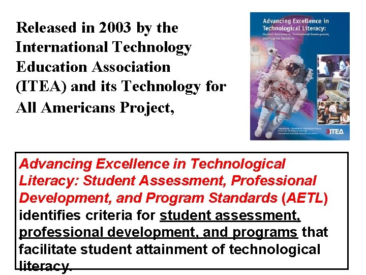 Released in 2003 by the International Technology Education Association (ITEA) and its Technology for