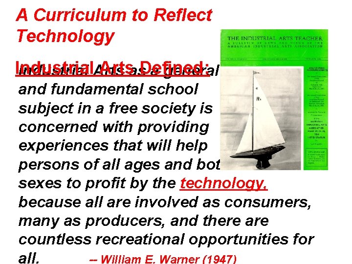 A Curriculum to Reflect Technology Industrial Artsas. Defined: Industrial Arts a general and fundamental