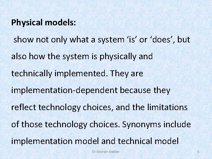 Physical models: show not only what a system ‘is’ or ‘does’, but also how
