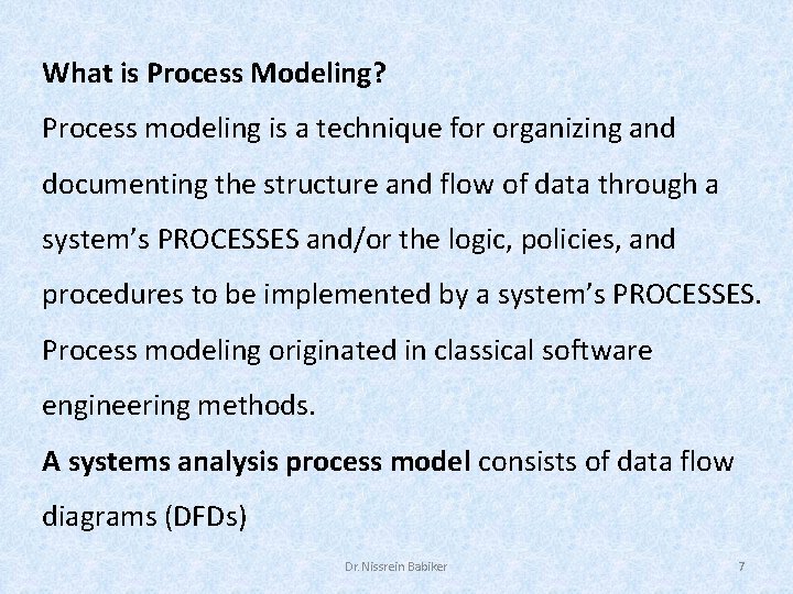 What is Process Modeling? Process modeling is a technique for organizing and documenting the