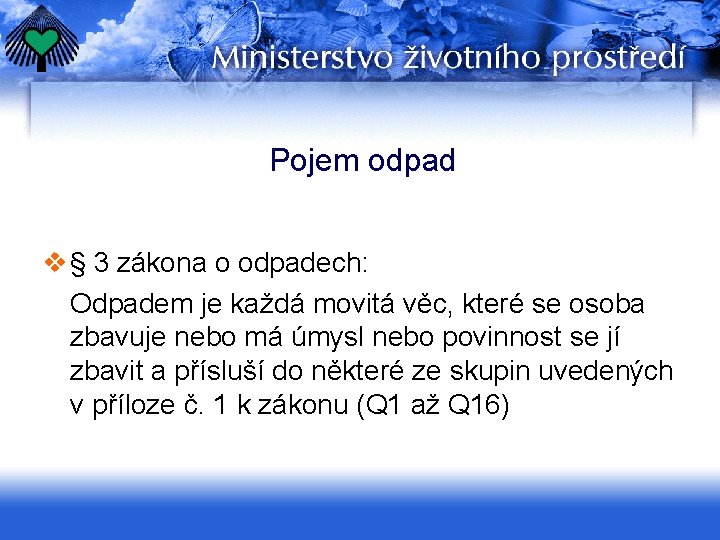 Pojem odpad v § 3 zákona o odpadech: Odpadem je každá movitá věc, které