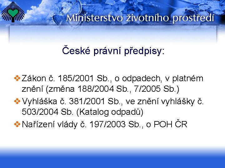 České právní předpisy: v Zákon č. 185/2001 Sb. , o odpadech, v platném znění