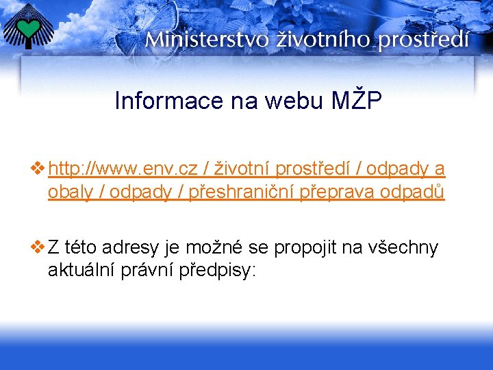 Informace na webu MŽP v http: //www. env. cz / životní prostředí / odpady