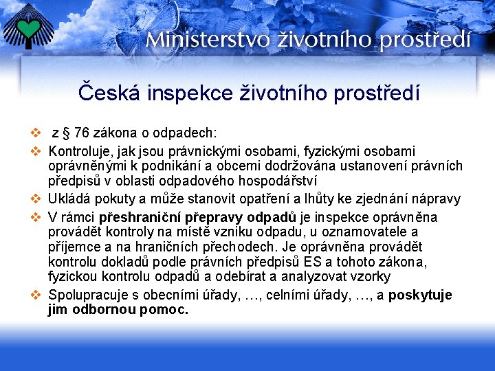 Česká inspekce životního prostředí v z § 76 zákona o odpadech: v Kontroluje, jak