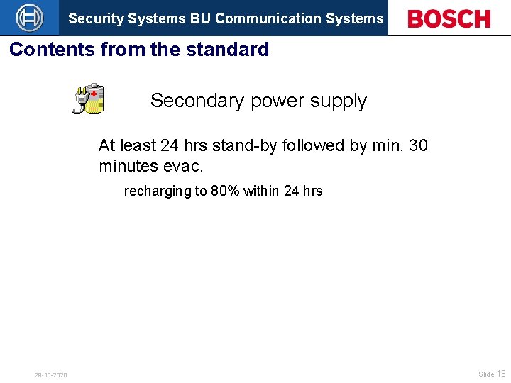 Security Systems BU Communication Systems Contents from the standard Secondary power supply At least