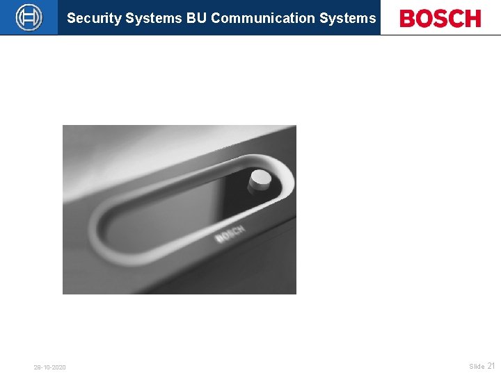 Security Systems BU Communication Systems 29 -10 -2020 Slide 21 