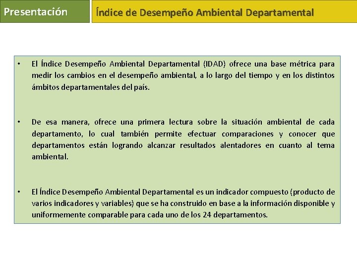 Presentación Índice de Desempeño Ambiental Departamental • El Índice Desempeño Ambiental Departamental (IDAD) ofrece