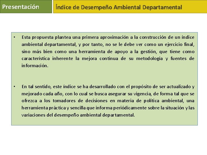 Presentación Índice de Desempeño Ambiental Departamental • Esta propuesta plantea una primera aproximación a