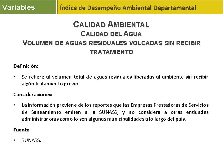 Variables Índice de Desempeño Ambiental Departamental CALIDAD AMBIENTAL CALIDAD DEL AGUA VOLUMEN DE AGUAS