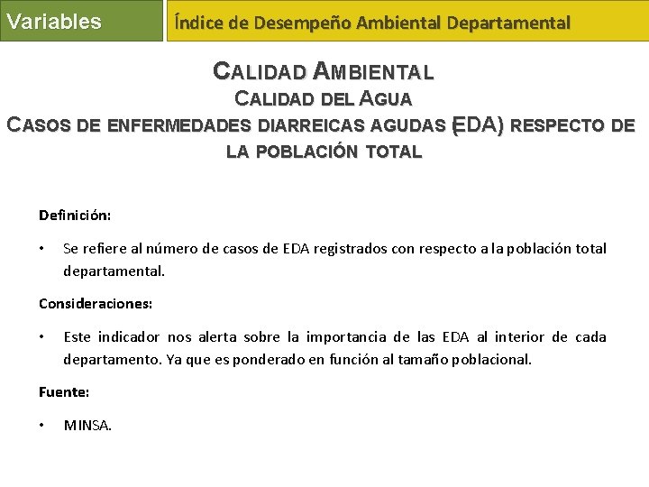 Variables Índice de Desempeño Ambiental Departamental CALIDAD AMBIENTAL CALIDAD DEL AGUA CASOS DE ENFERMEDADES