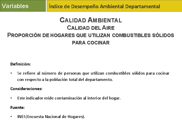 Variables Índice de Desempeño Ambiental Departamental CALIDAD AMBIENTAL CALIDAD DEL AIRE PROPORCIÓN DE HOGARES