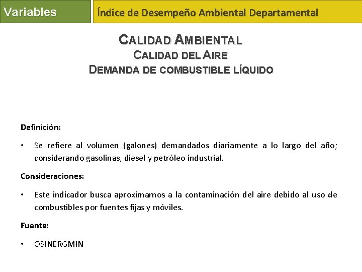 Variables Índice de Desempeño Ambiental Departamental CALIDAD AMBIENTAL CALIDAD DEL AIRE DEMANDA DE COMBUSTIBLE