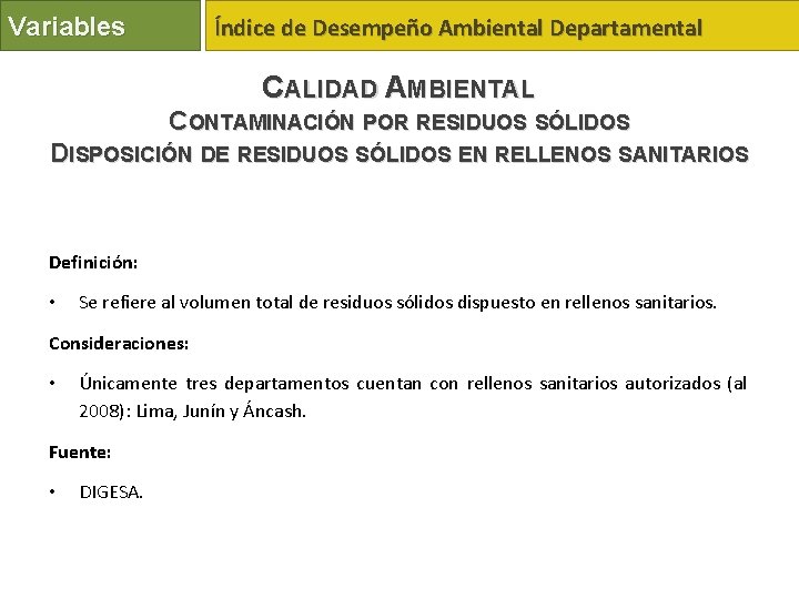 Variables Índice de Desempeño Ambiental Departamental CALIDAD AMBIENTAL CONTAMINACIÓN POR RESIDUOS SÓLIDOS DISPOSICIÓN DE