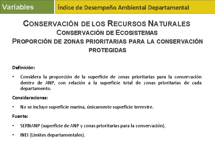 Variables Índice de Desempeño Ambiental Departamental CONSERVACIÓN DE LOS RECURSOS NATURALES CONSERVACIÓN DE ECOSISTEMAS