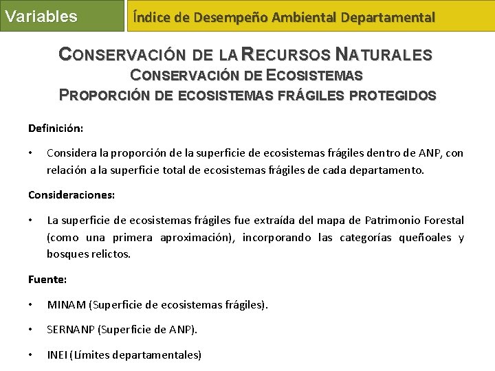 Variables Índice de Desempeño Ambiental Departamental CONSERVACIÓN DE LA RECURSOS NATURALES CONSERVACIÓN DE ECOSISTEMAS