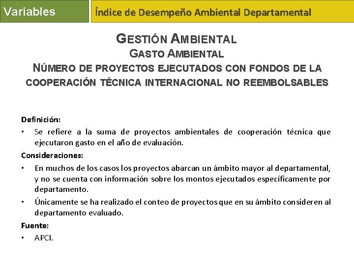 Variables Índice de Desempeño Ambiental Departamental GESTIÓN AMBIENTAL GASTO AMBIENTAL NÚMERO DE PROYECTOS EJECUTADOS